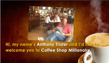 Coffee Shop Millionaire Anthony Trister